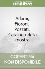 Promozione Adami, Fioroni, Pozzati. Catalogo della mostra