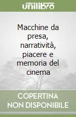 Macchine da presa, narratività, piacere e memoria del cinema Offerta