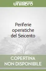 Novità Periferie operistiche del Seicento