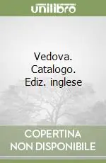 Vedova. Catalogo. Ediz. inglese Prezzo Scontato