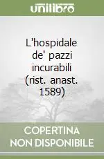 Offerta L‘hospidale de‘ pazzi incurabili (rist. anast. 1589)