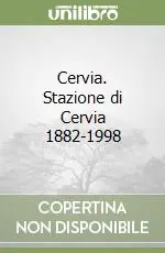 Offerta Del Giorno Cervia. Stazione di Cervia 1882-1998