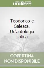Spedito Oggi Teodorico e Galeata. Un‘antologia critica