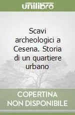 Scavi archeologici a Cesena. Storia di un quartiere urbano Occasione