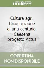 Cultura agri. Ricostruzione di una centuria. Caesena progetto Actus Offerta