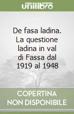 Promo Stagionale De fasa ladina. La questione ladina in val di Fassa dal 1919 al 1948