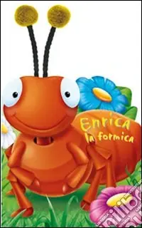 Ordina Subito Enrica la formica. Ediz. illustrata