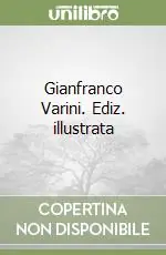 Subito Disponibile Gianfranco Varini. Ediz. illustrata