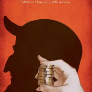 Dare e avere. Il debito e il lato oscuro della ricchezza Nuovo Arrivo