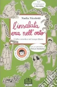 Bestseller L‘insalata era nell‘orto. L‘orto a scuola e nel tempo libero. Ediz. illustrata