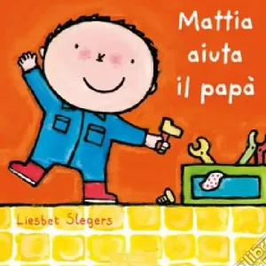 Offerta Mattia aiuta il papà. Ediz. illustrata