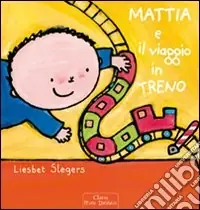 Super Prezzo Mattia e il viaggio in treno. Ediz. illustrata