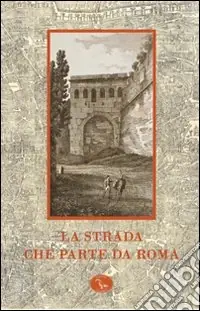 Occasione Imperdibile La strada che parte da Roma. Catalogo della mostra (Roma, 13 ottobre 2008-10 gennaio 2009)