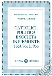 Cattolici, politica e società in Piemonte tra ‘800 e ‘900 Soddisfatti O Rimborsati
