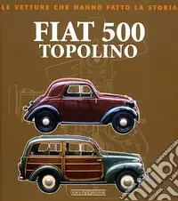 Fiat 500 Topolino. Ediz. illustrata Offerta Limitata