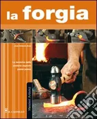 Popolare La forgia. Ediz. illustrata