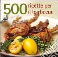500 ricette per il barbecue Popolare