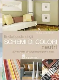 Compra Oggi Stesso Enciclopedia degli schemi di colori neutri. 200 schemi di colori neutri per la casa
