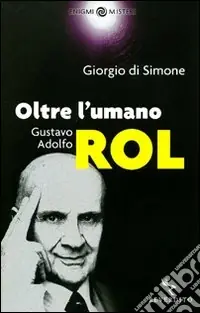 Offerta Speciale Oltre l‘umano. Gustavo Adolfo Rol