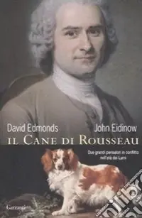 Nuova Collezione Il cane di Rousseau. Due grandi pensatori in conflitto nell‘età dei Lumi