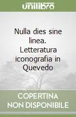 Nulla dies sine linea. Letteratura iconografia in Quevedo Occasione Imperdibile