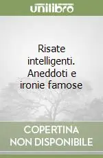 Ordina Subito Risate intelligenti. Aneddoti e ironie famose