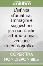 Professionale L‘infinita sfumatura. Immagini e suggestioni psicoanalitiche attorno a una versione cinematografica di «Il giro di vite» di Henry James. Con DVD