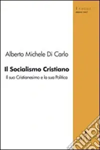 Bestseller Il socialismo cristiano. Il suo cristianesimo e la sua politica