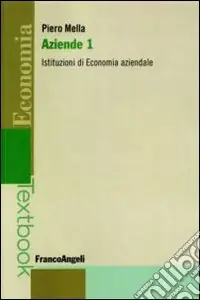Aziende. Vol. 1 Istituzioni di economia aziendale Soddisfatti O Rimborsati