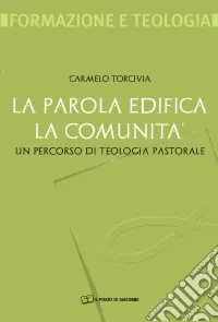 La Parola edifica la comunità. Un percorso di teologia pastorale Affare
