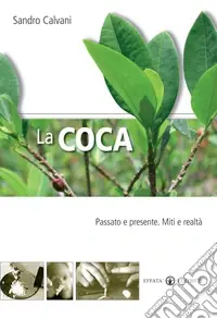 La coca. Passato e presente. Mito e realtà Ultime Pezzi