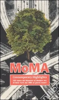 Occasione MoMA contemporary highlights. 250 opere dal Museum of Modern Art di New York dal 1980 ai giorni nostri. Ediz. illustrata