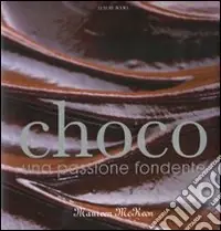 Reso Gratuito Choco. Una passione fondente. Ediz. illustrata
