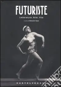 Spedizione Espresso Futuriste. Letteratura. Arte. Vita. Ediz. illustrata
