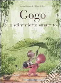 Sconto Gogo e lo scimmiotto smarrito. Ediz. illustrata