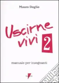 Prezzo Ridotto Uscirne vivi 2. Manuale per insegnanti
