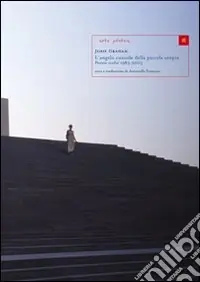 L‘angelo custode della piccola utopia. Poesie scelte (1983-2005). Ediz. italiana e inglese Nuovo Arrivo