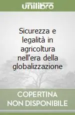 Sicurezza e legalità in agricoltura nell‘era della globalizzazione Miglior Prezzo