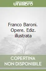 Franco Baroni. Opere. Ediz. illustrata Spedizione Espresso