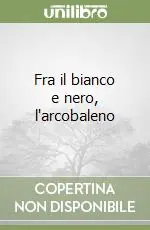 Quantità Limitata Fra il bianco e nero, l‘arcobaleno
