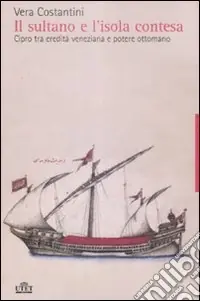 Promozione Il sultano e l‘isola contesa. Cipro tra eredità veneziana e potere ottomano