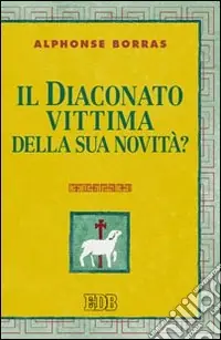 Il diaconato, vittima della sua novità? Offerta Speciale