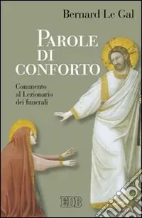 Parole di conforto. Commento al lezionario dei funerali Miglior Prezzo