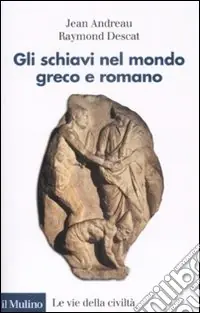 Direttamente Dal Produttore Gli schiavi nel mondo greco e romano