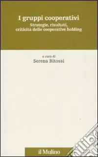 Ultima Occasione I gruppi cooperativi. Strategie, risultati, criticità delle cooperative holding