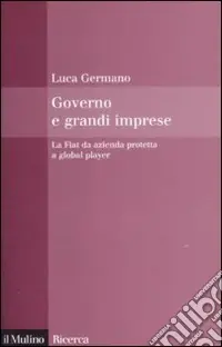 Saldi Governo e grandi imprese. La Fiat da azienda protetta a global player