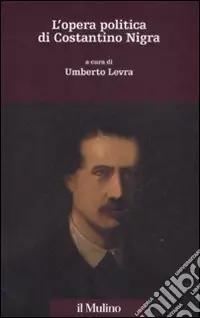 Must-Have L‘opera politica di Costantino Nigra