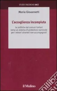 Direttamente Dal Produttore L‘accoglienza incompiuta. Le politiche dei comuni italiani verso un sistema di protezione nazionale per i minori stranieri non accompagnati
