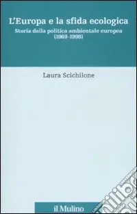 Vendita Finale L‘Europa e la sfida ecologica. Storia della politica ambientale europea (1969-1998)