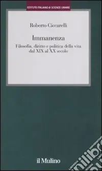 Più Venduto Immanenza. Filosofia, diritto e politica della vita dal XIX al XX secolo